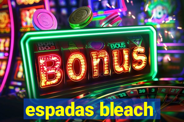 espadas bleach